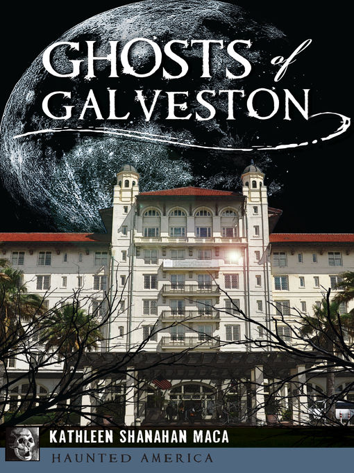 Title details for Ghosts of Galveston by Kathleen Shanahan Maca - Available